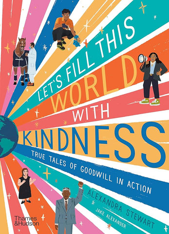 Let's Fill The World With Kindness True Tales Of Goodwill In Action