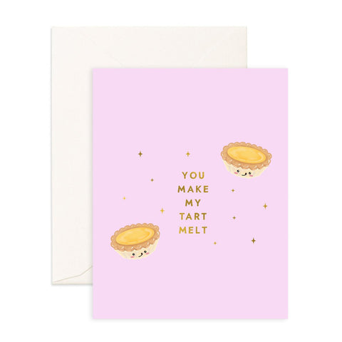 You Make My Tart Melt - Greeting Card