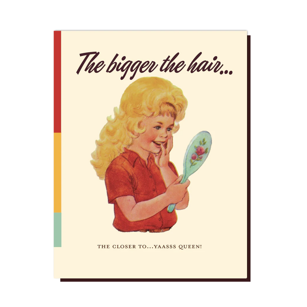 " The Bigger The Hair " Card