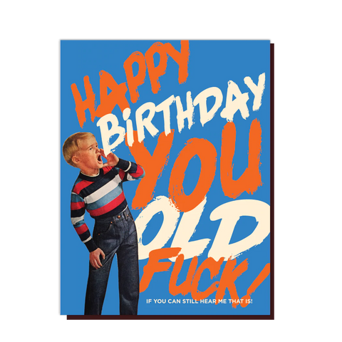 " Happy Birthday You Old F*ck " Card