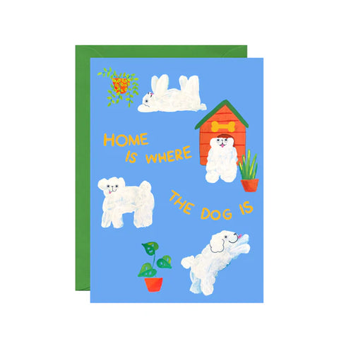 " Home Is Where The Dog Is " Greeting Card