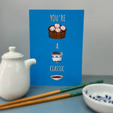 " You're A Classic " Greeting Card