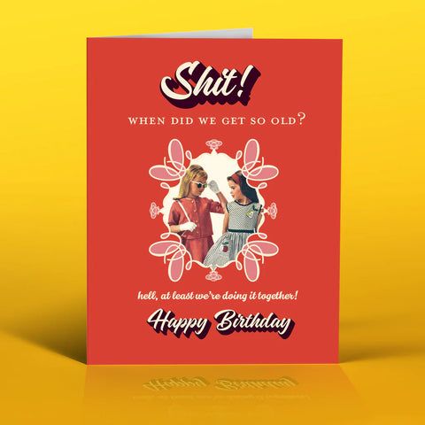 " When Did We Get So Old? " Birthday Card