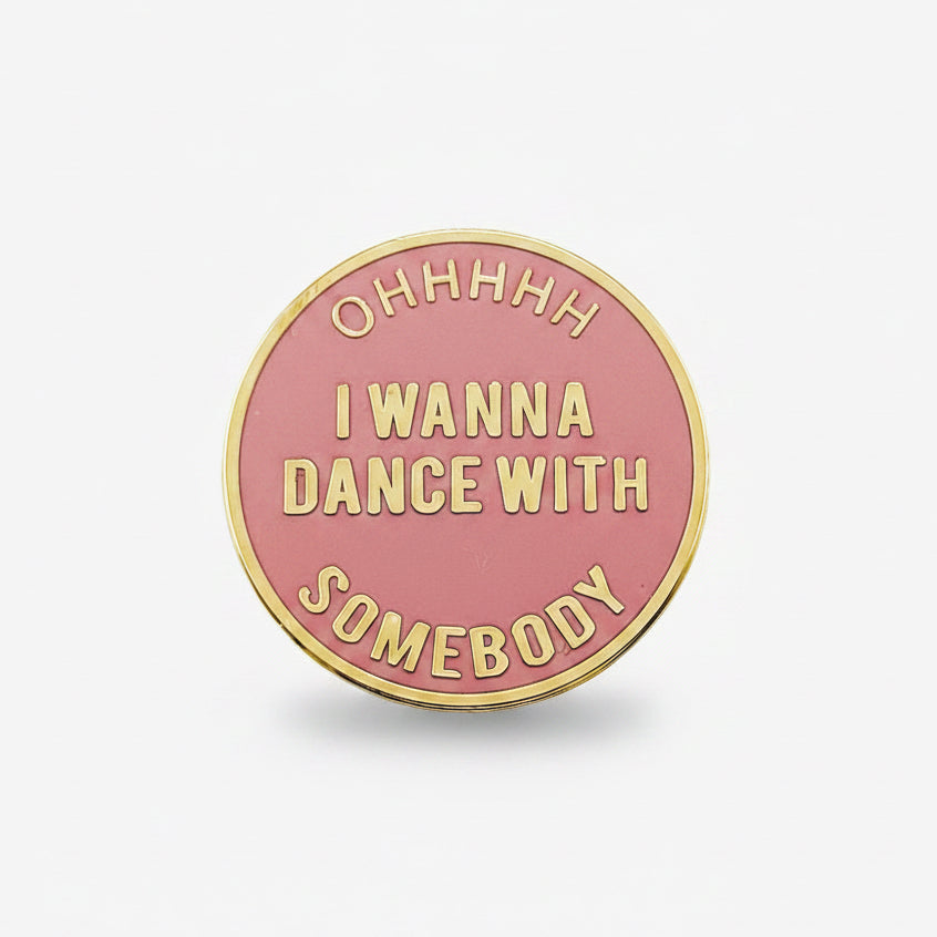 " I Want To Dance With Somebody " Enamel Pins