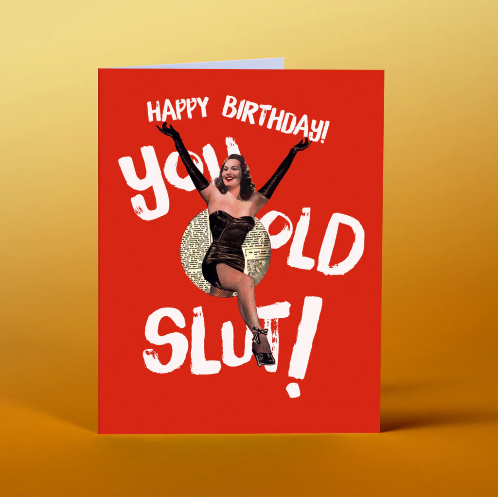 " Old Slut! " Birthday Card