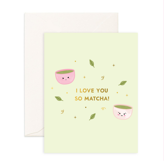 I Love You So Matcha - Greeting Card - Thorn and Burrow