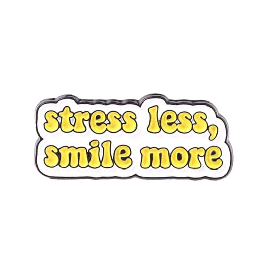 " Stress Less Smile More " Enamel Pins
