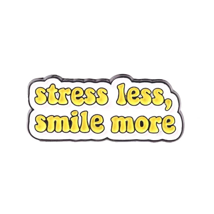 " Stress Less Smile More " Enamel Pins
