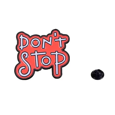 " Don't Stop " Enamel Pins