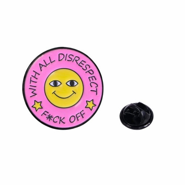 " With All Disrespect F*ck Off " Enamel Pins
