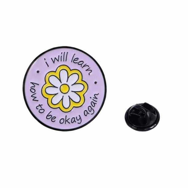 " I will learn how to be okay again " Enamel Pins
