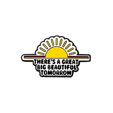 "There's a great big beautiful tomorrow " Enamel Pins - Thorn and Burrow