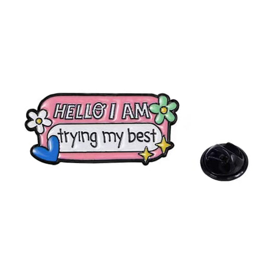 " Hello I am trying my best " Enamel Pins