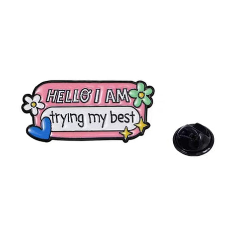 " Hello I am trying my best " Enamel Pins