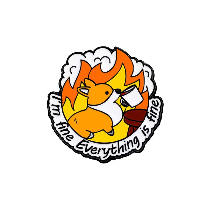 " I'm fine everything is fine corgi " Enamel Pins