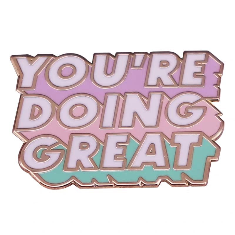 " You're doing great " Enamel Pins