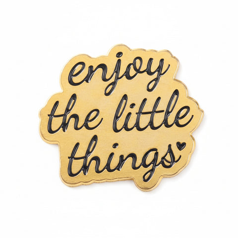" Enjoy the little things " Enamel Pins