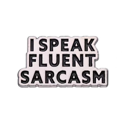 " I Speak Fluent Sarcasm " Enamel Pins