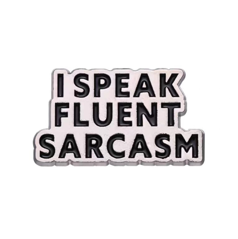 " I Speak Fluent Sarcasm " Enamel Pins