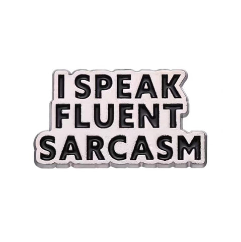 " I Speak Fluent Sarcasm " Enamel Pins