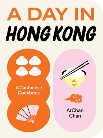 A Day In Hong Kong: A Cantonese Cookbook