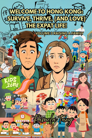Welcome to Hong Kong: Survive, Thrive and Love the Expat Life (Volume 3)