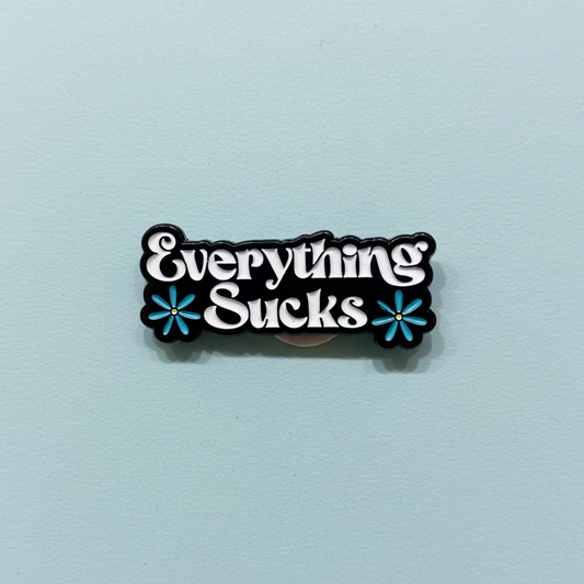 " Everything Sucks " Enamel Pins