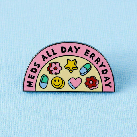 " Meds All Day " Enamel Pin