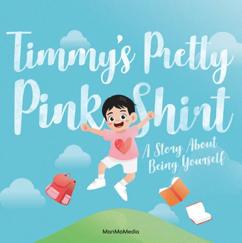 Timmy’s Pretty Pink Shirt: A Story About Being Yourself