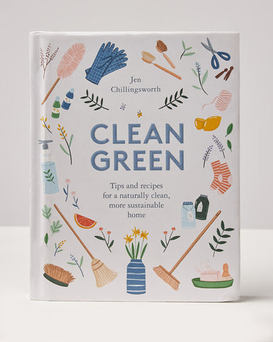 Clean Green: Tips & Recipes For A Naturally Clean, More Sustainable Home