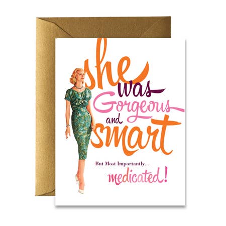 " Gorgeous & Medicated " Card