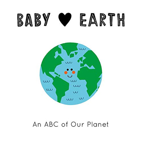Baby Loves Earth: An ABC Of Our Planet