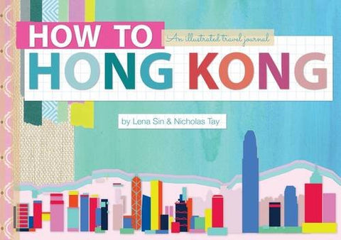 How To Hong Kong: An Illustrated Travel Journal