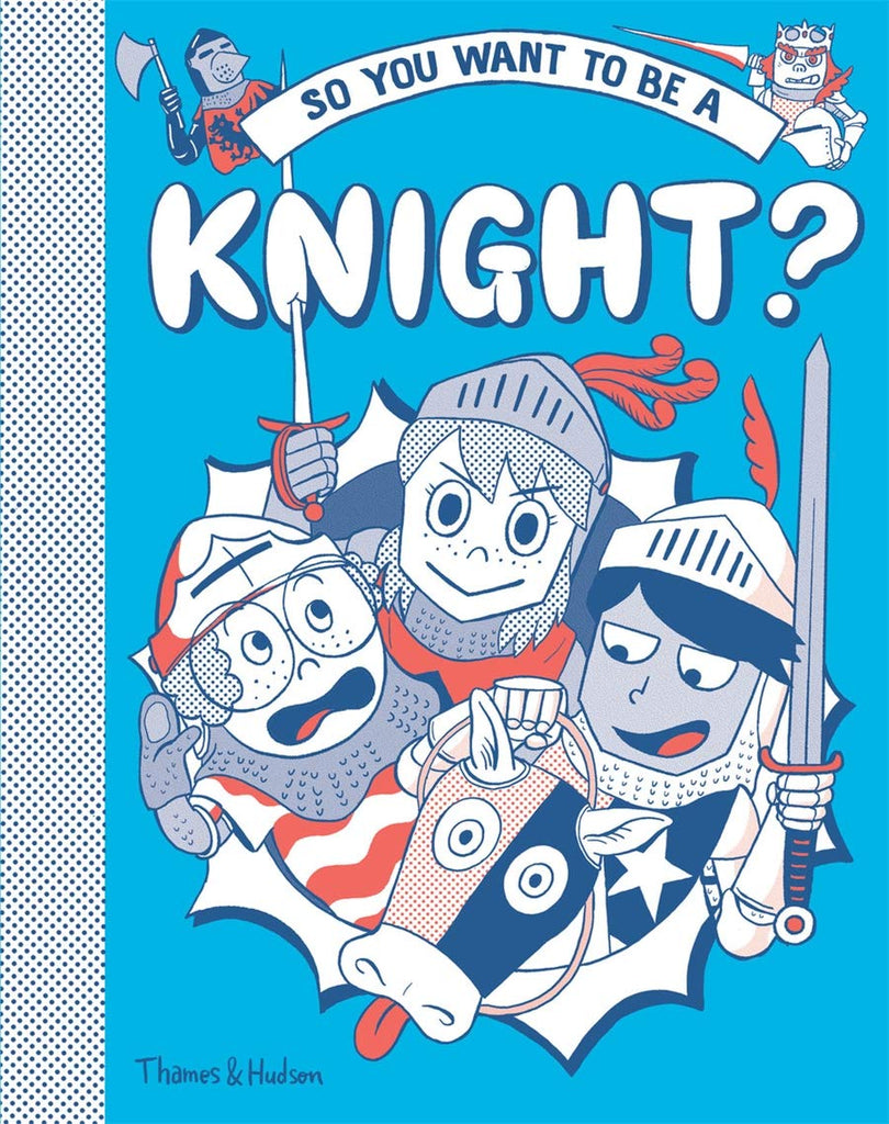 So You Want to Be A Knight?