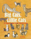 Big Cats, Little Cats : A Visual Guide to the World's Cats