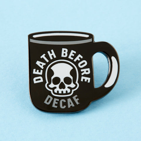 " Death Before Decaf " Enamel Pin