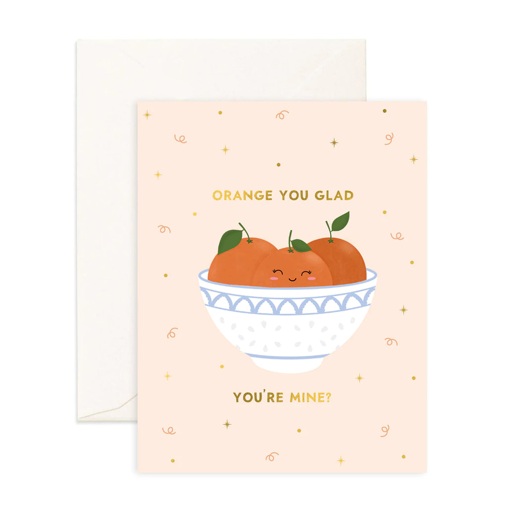 Orange You Glad - Greeting Card
