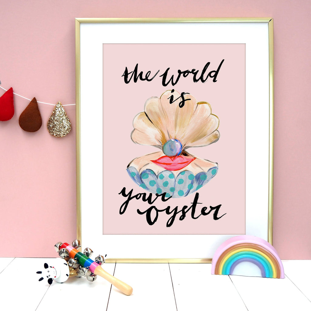 " The World Is Your Oyster " - Art Print