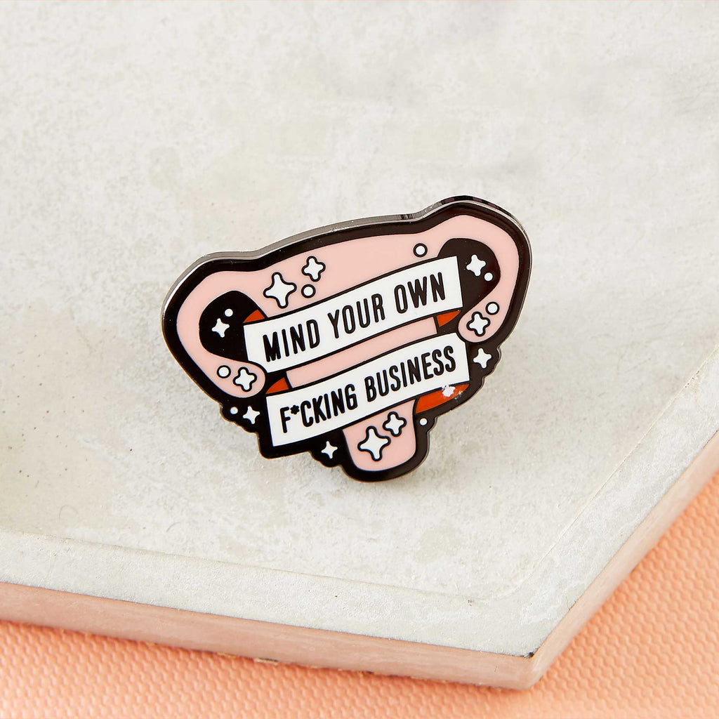 " Mind Your Own F*cking Business " Enamel Pin