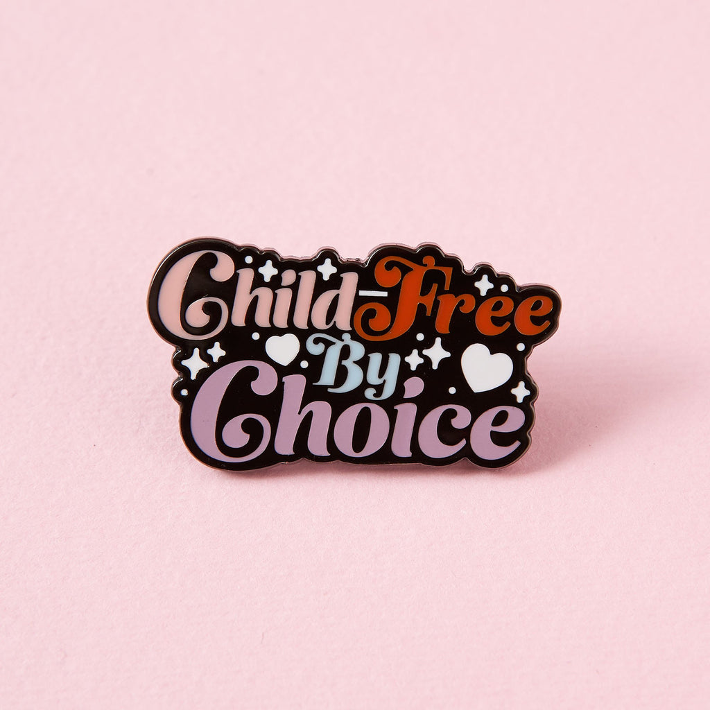 " Child Free By Choice " Enamel Pin