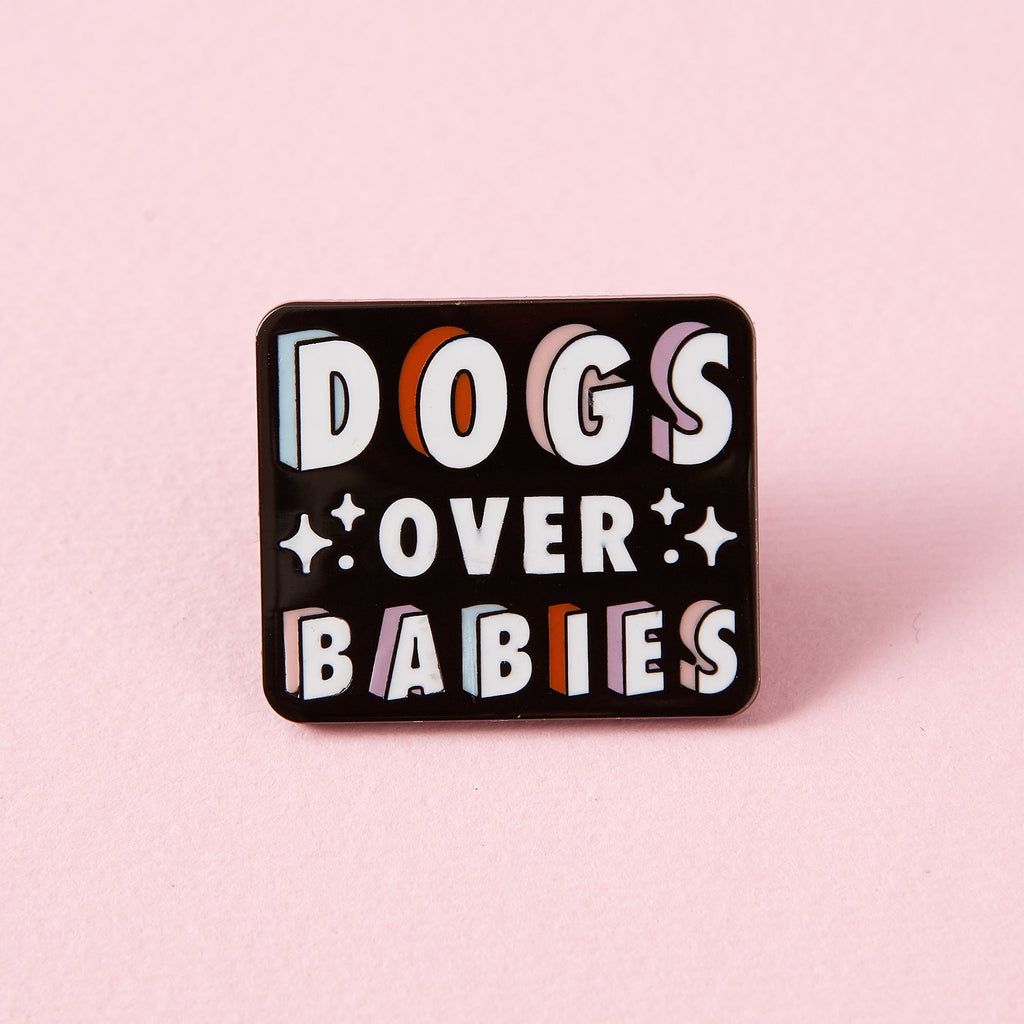 " Dogs Over Babies " Enamel Pin