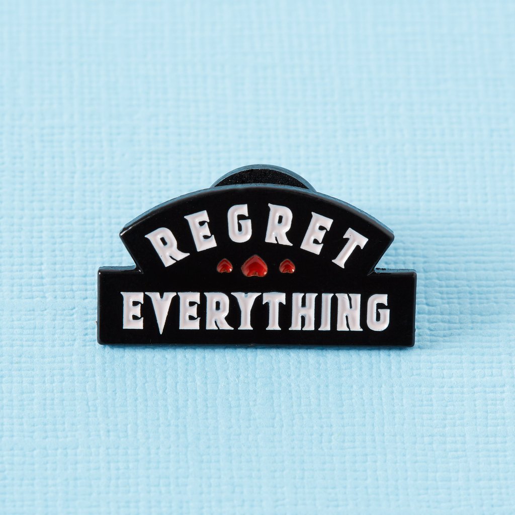 Regret Everything Enamel Pin