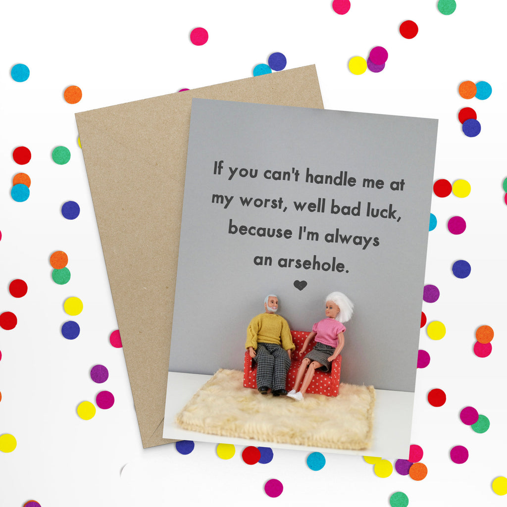 " Always an Arsehole " Greeting Card