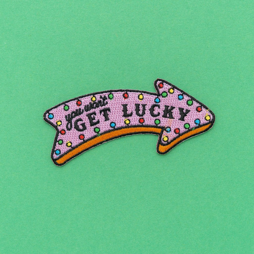 You Won't Get Lucky Embroidered Iron On Patch