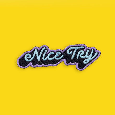 Nice Try Embroidered Iron On Patch