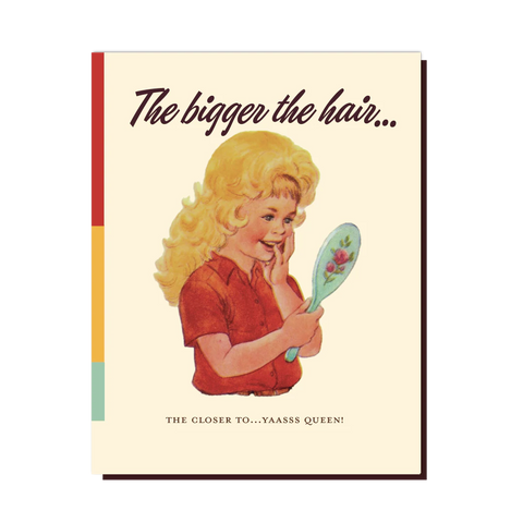 " The Bigger The Hair " Card