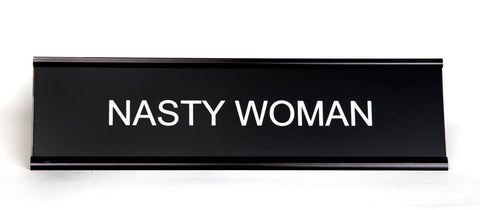 " Nasty Woman " Nameplate